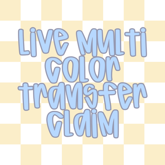 Live Multi Color Transfer Claim