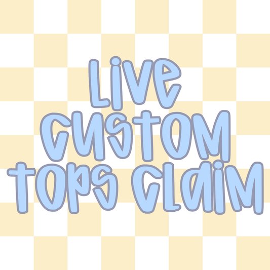 Live Claim Custom Tops