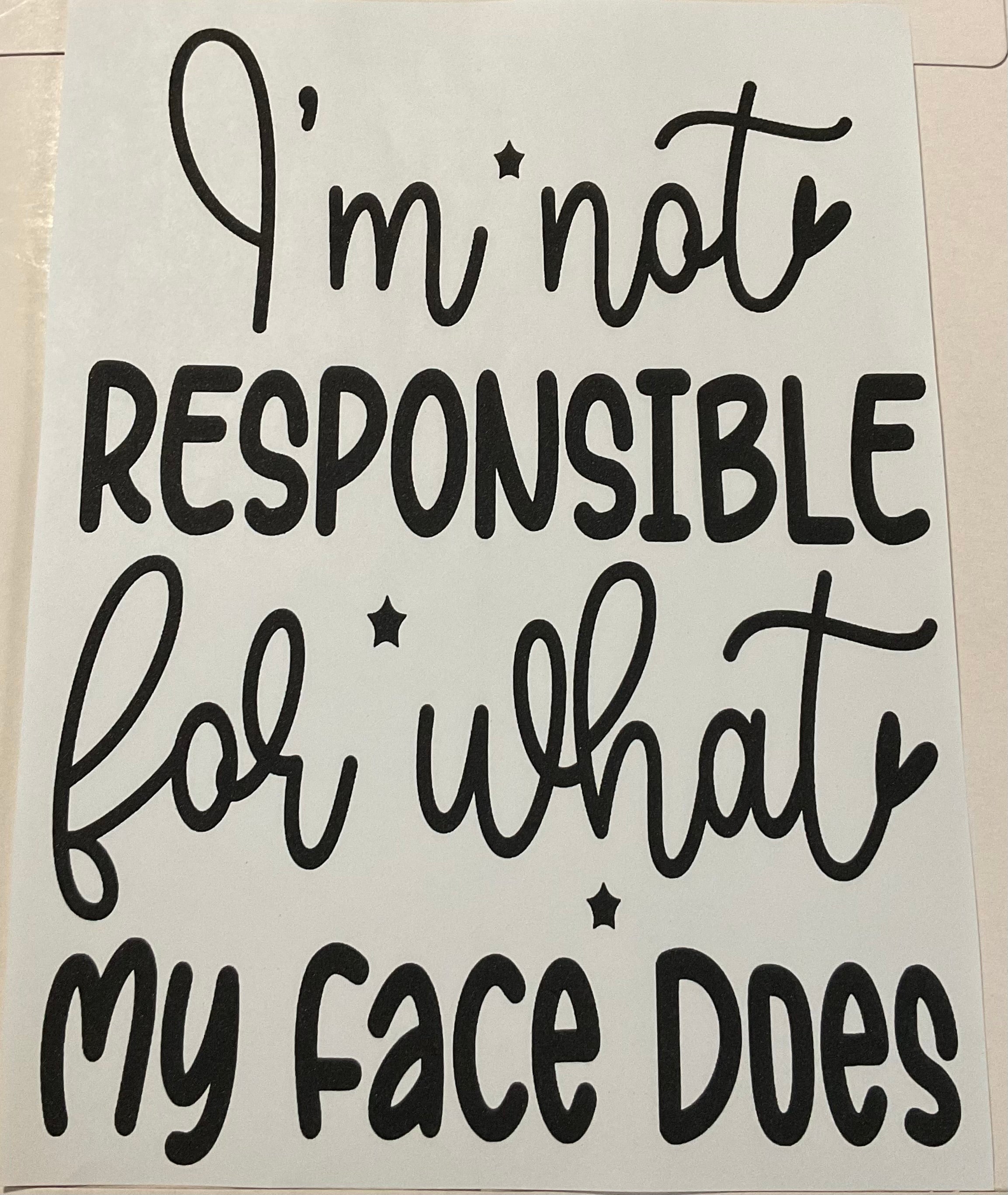 Not Responsible For What My Face Does