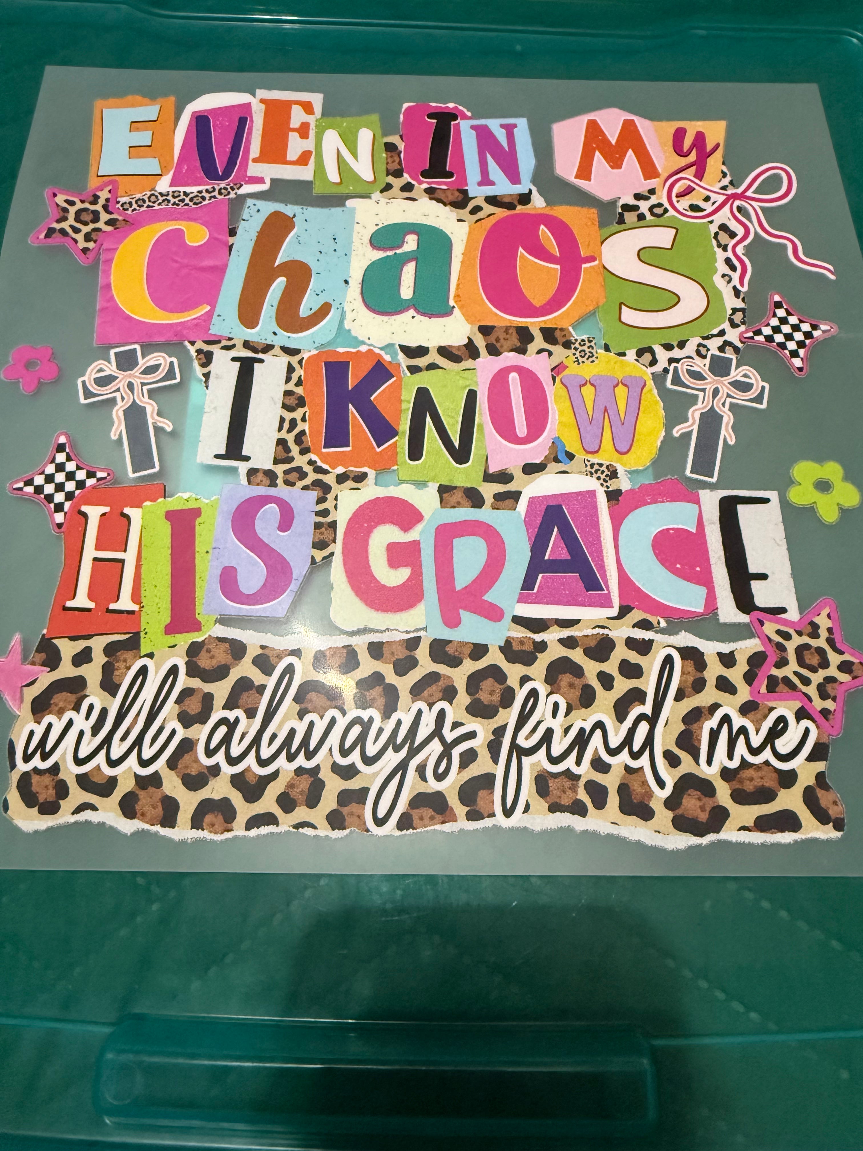 Even in my chaos