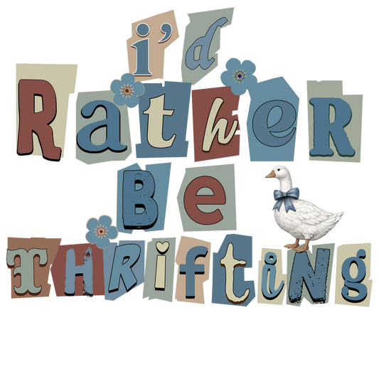 I'd Rather Be Thrifting